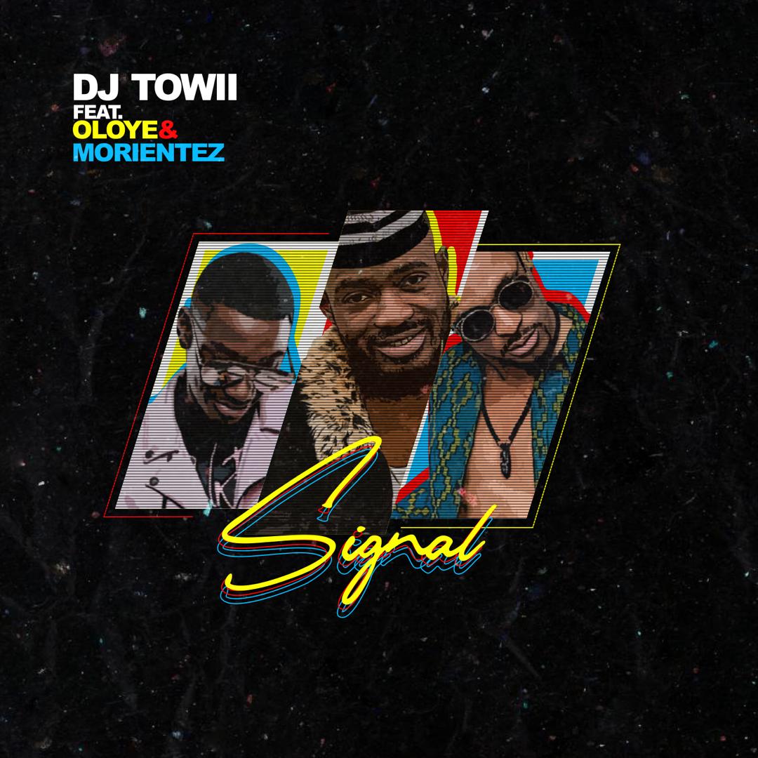 VIDEO: DJ Towii – Signal ft. Oloye & Morientez