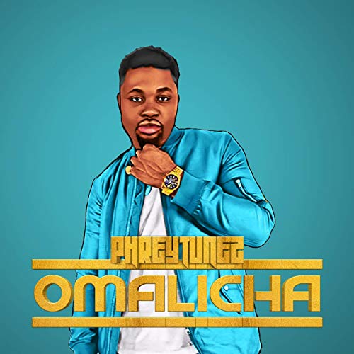 PhreyTunez – Omalicha