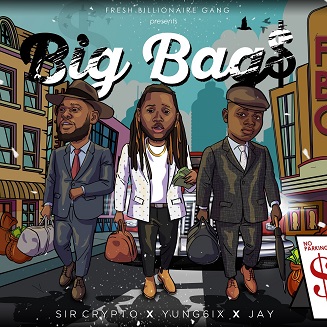 VIDEO: Jay X Sir Crypto X Yung6ix – Big Bags