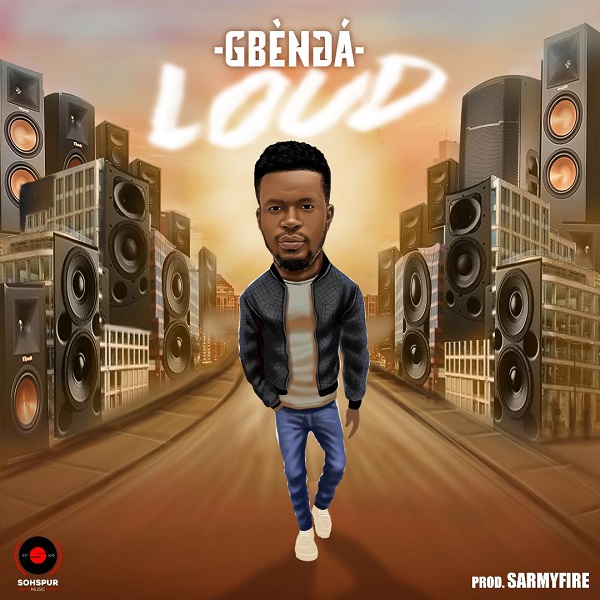 Gbenga – Loud (Prod by SarmyFire)