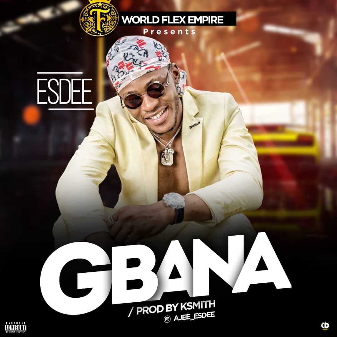 World Flexx Empire presents: Esdee – Gbana (prod. KSmith)