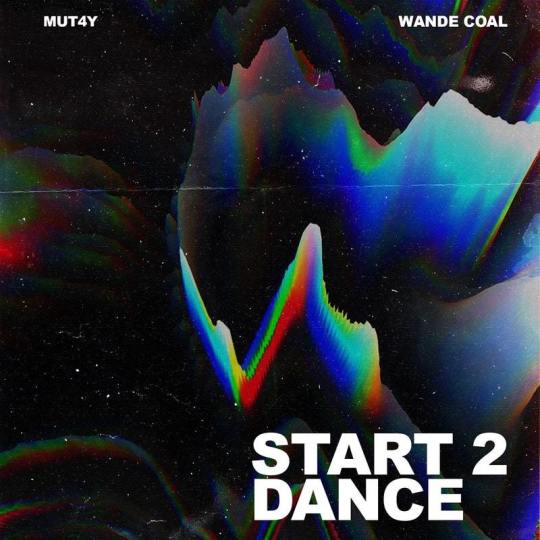 Mut4y ft. Wande Coal - Start 2 Dance