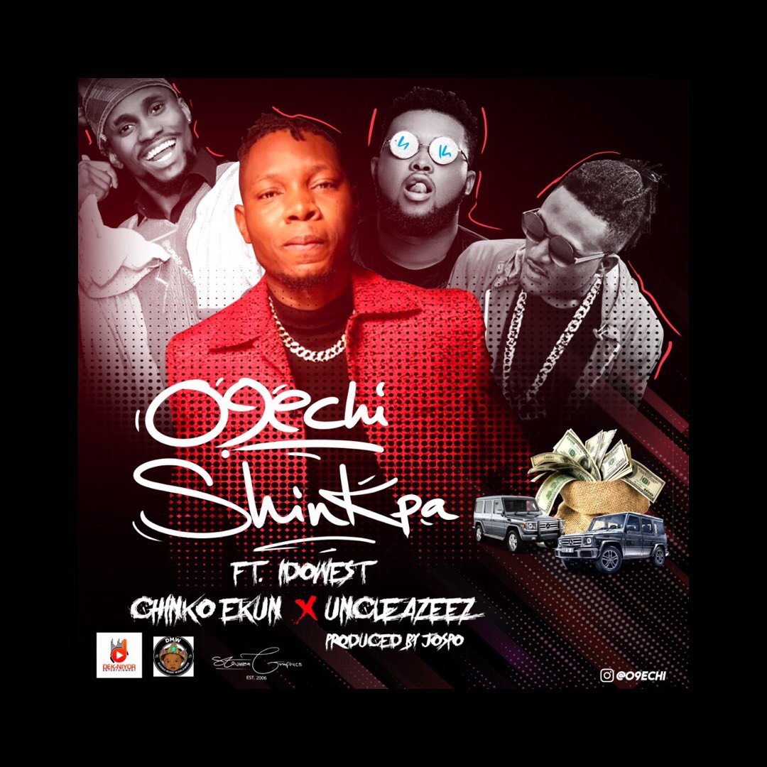 O9echi – Shinkpa ft. Idowest, Chinko Ekun & uncleAzeez