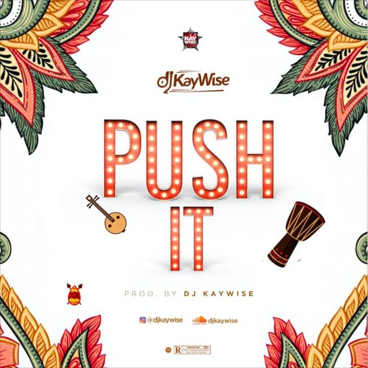 DJ Kaywise - Push It | Play Mp3
