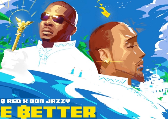 B-Red - E Better Ft. Don Jazzy (Official Video) - NotjustOk