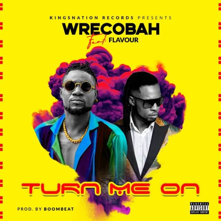 Wrecobah ft. Flavour - Turn Me On