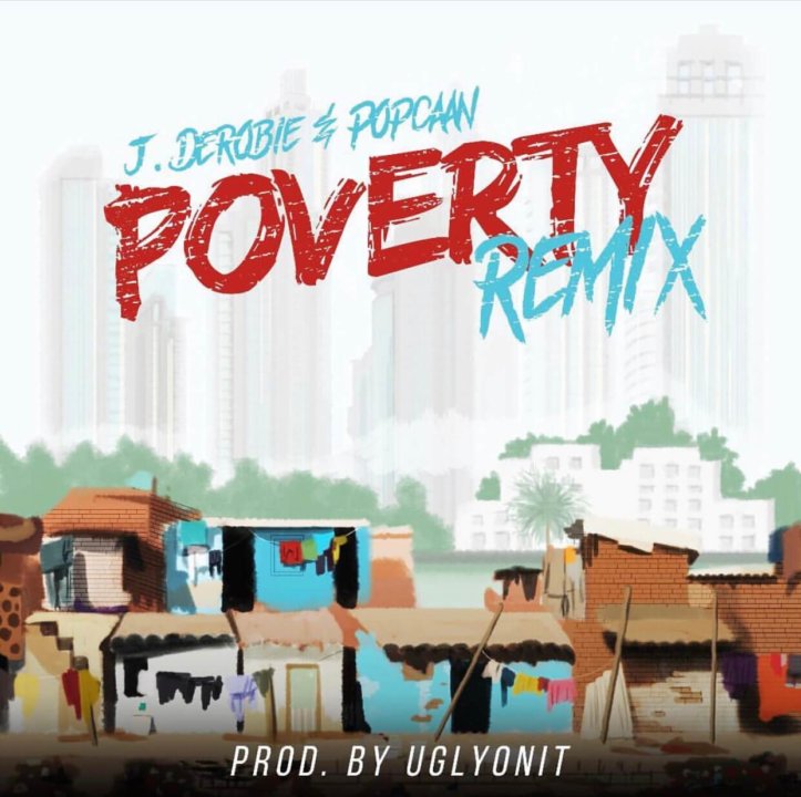 J.Derobie - Poverty (Remix) ft. Popcaan