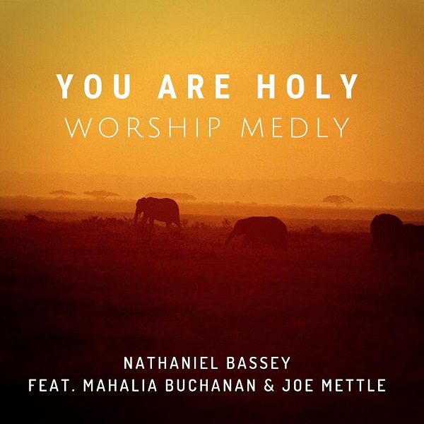 Nathaniel Bassey - You Are Holy ft. Mahalia Buchanan & Joe Mettle