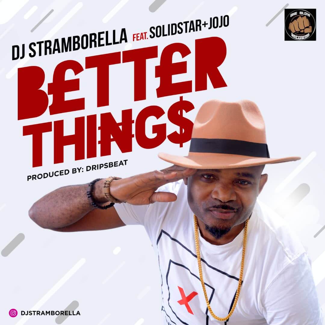 DJ Stramborella - Better Things ft. Solidstar & Jojo