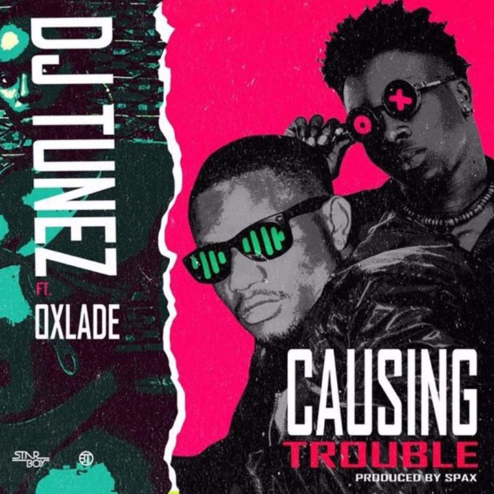 DJ Tunez ft Oxlade causing trouble