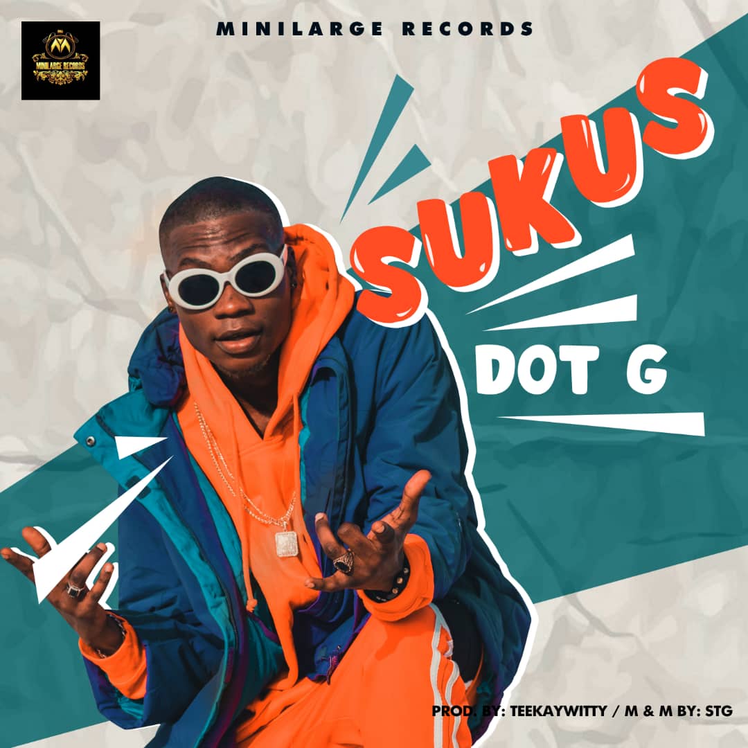 Dot G Adedotun – Sukus (Prod. by Teekaywitty)