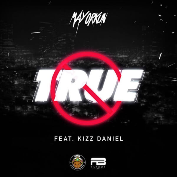 Mayorkun - True ft. Kizz Daniel