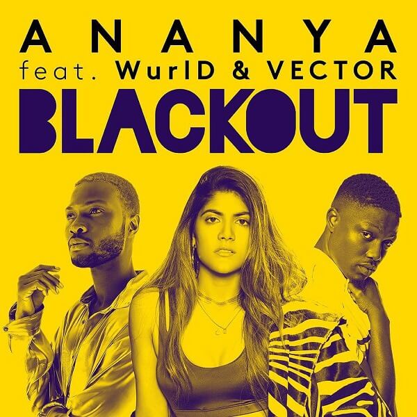 Ananya - Blackout ft. Vector & WurlD