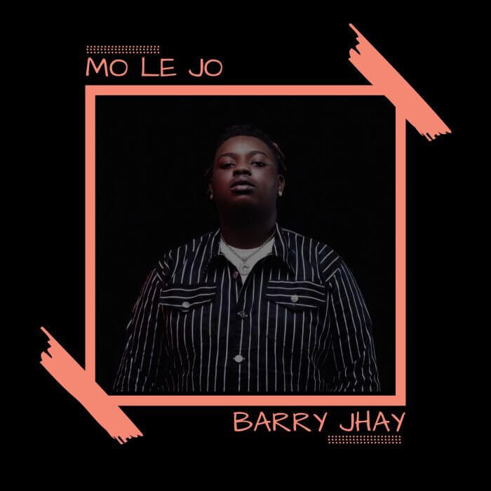 Barry Jhay - Mo Le Jo