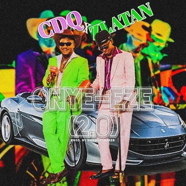 CDQ - Onye Eze 2.0 (Remix) ft. Zlatan - CFATMUSICBLOG