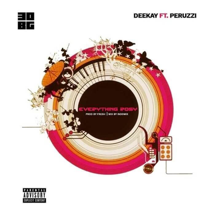 Deekay – Everything Rosy ft. Peruzzi