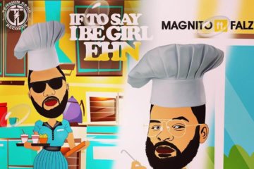 Magnito - magnito if to say i be girl ehn ft falz