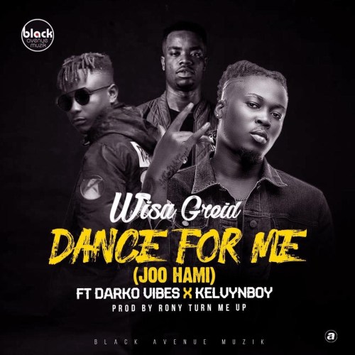 Wisa Greid ft. Kelvynboy & Darkovibes – Dance For Me 