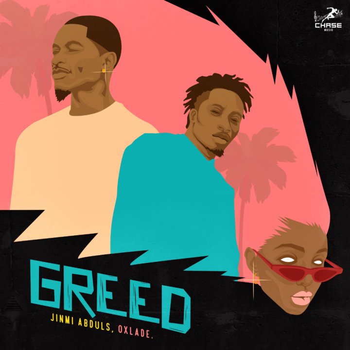 Jinmi Abduls ft. Oxlade - Greed 