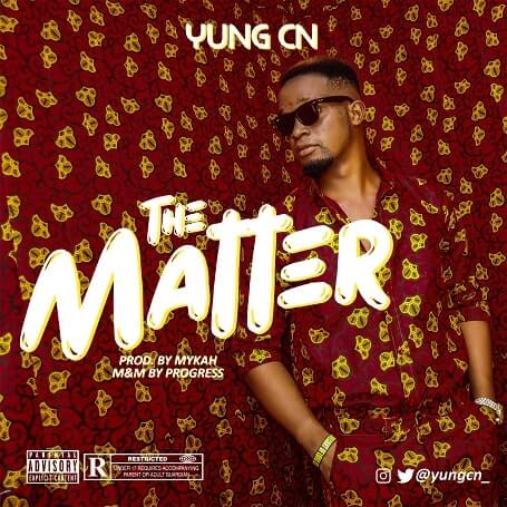 Yung CN – The Matter (Prod. Mykah)