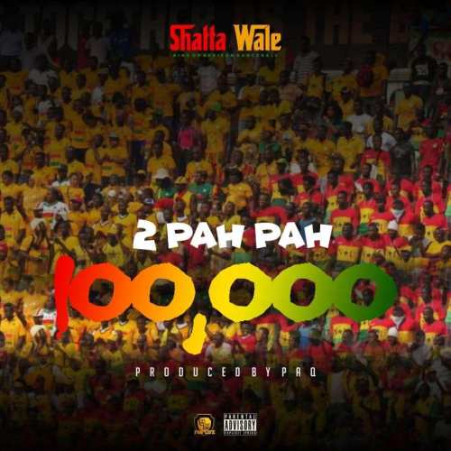 Shatta Wale – 100,000 (2 Pah Pah)