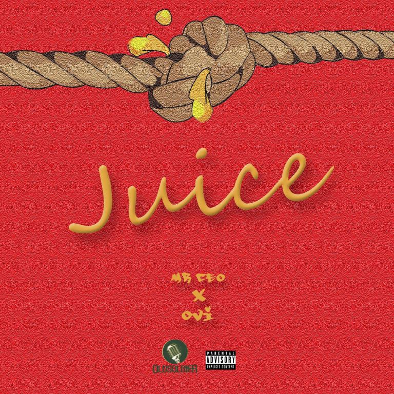 Mr CEO ft. Ovi – Juice