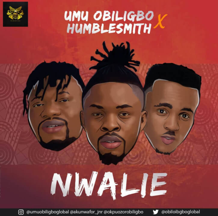Umu Obiligbo - Nwalie ft. Humblesmith