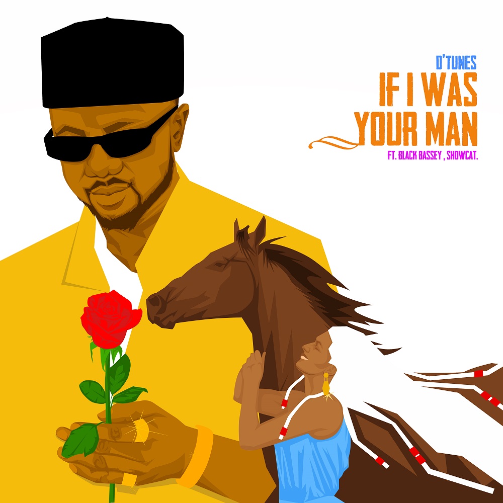 D'Tunes ft. Black Bassey x Showcat - If I Was Your Man