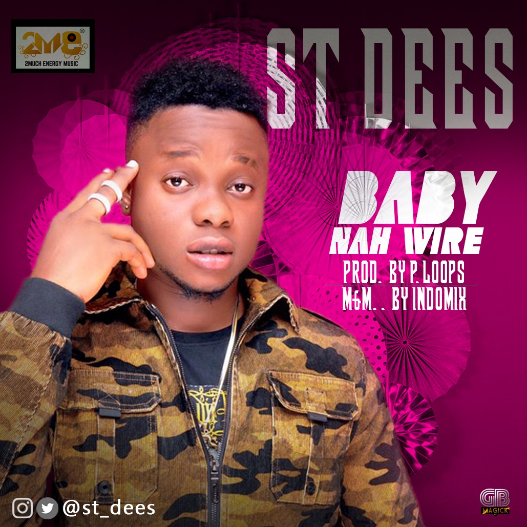 St Dees – Baby Nah Wire B.N.W.