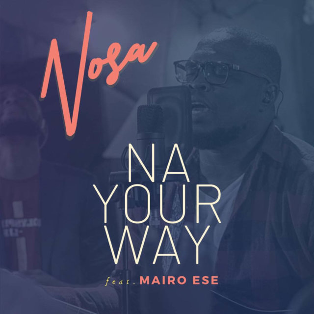 Nosa - Na Your Way ft. Mairo Ese