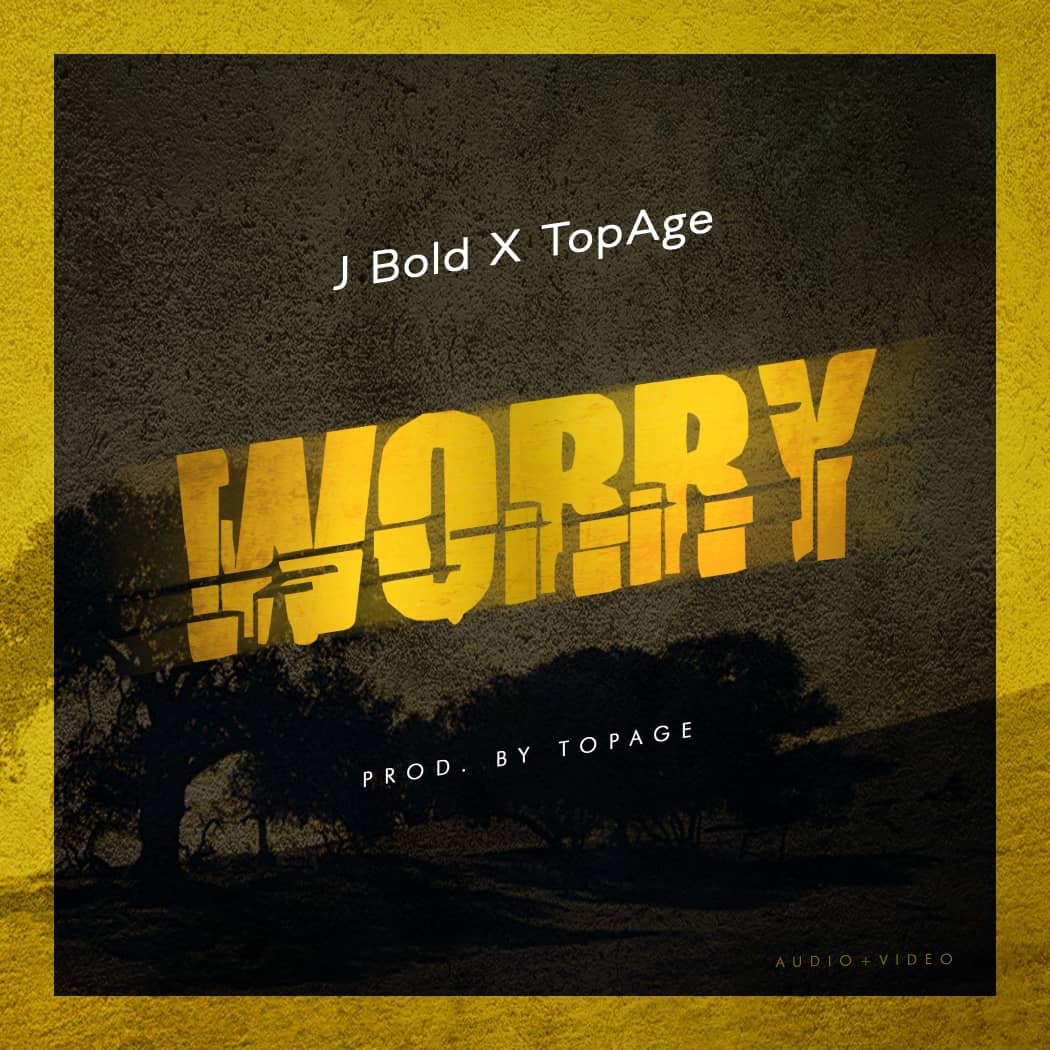 VIDEO: J Bold ft. Topage – Worry