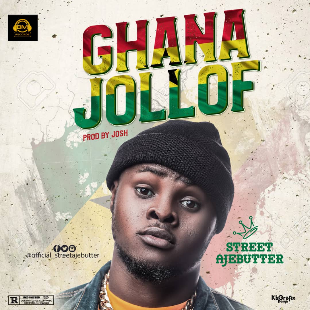 Street Ajebutter – Ghana Jollof (Prod. by Josh)