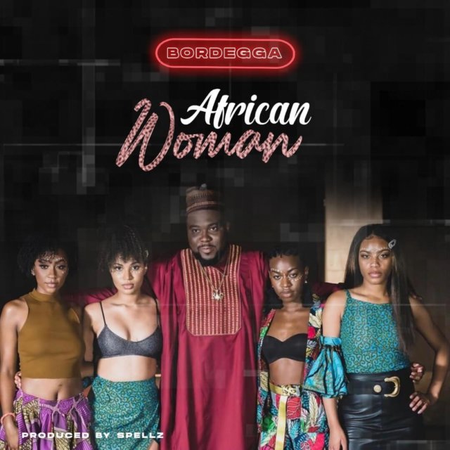 Bordegga – African Woman (Prod By Spellz)