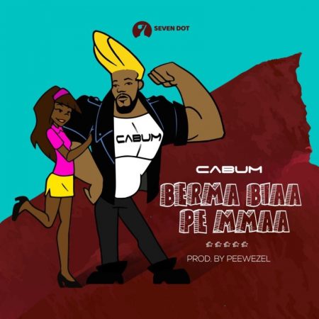 Cabum – Berma Biaa Pe Mmaa - DOWNLOAD MP3