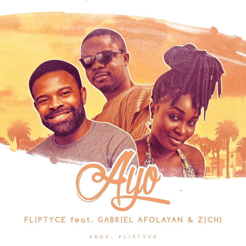 Fliptyce ft Gabriel Afolayan x Zichi - Ayo