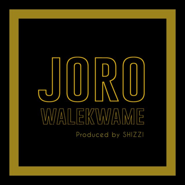 Wale Kwame - Joro (Prod. Shizzi)