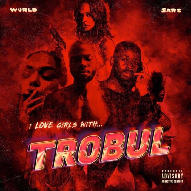 Sarz & Wurld - I Love Girls With Trobul (EP)