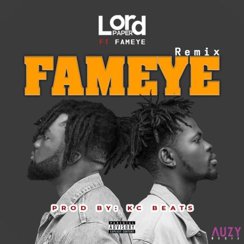 Lord Paper ft. Fameye – Fameye (Remix)