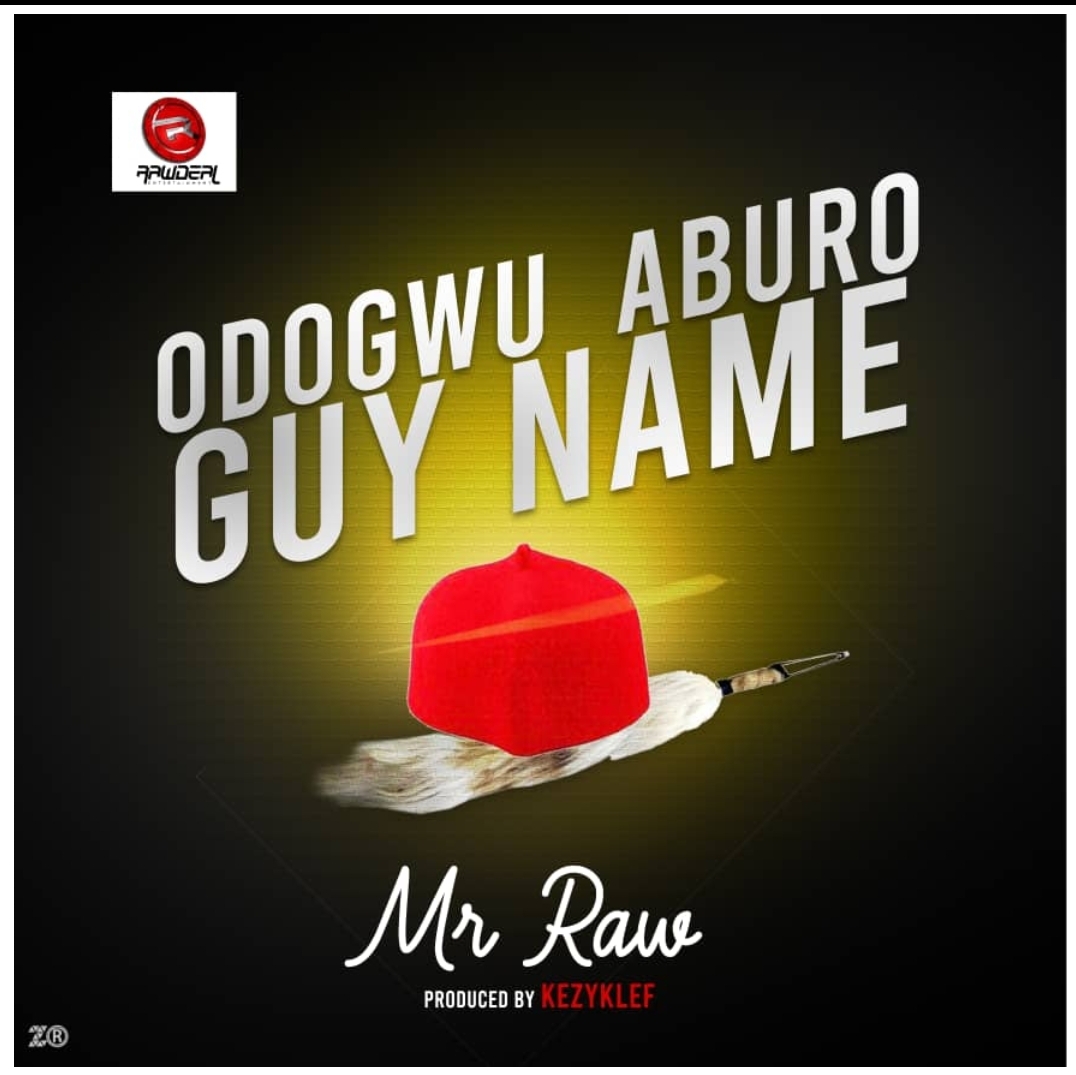 Mr Raw - Odogwu Aburo Guy Name (Prod. by Kezyklef)