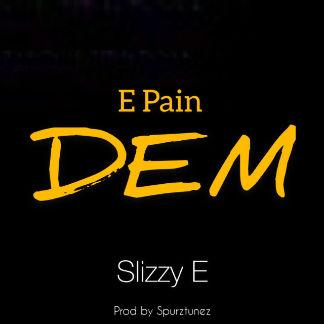 Slizzy E - E Pain Dem