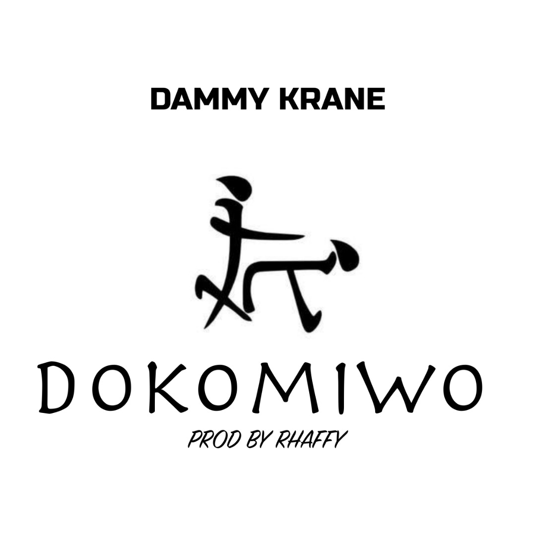 Dammy Krane - Dokomiwo (Prod. by Rhaffy)