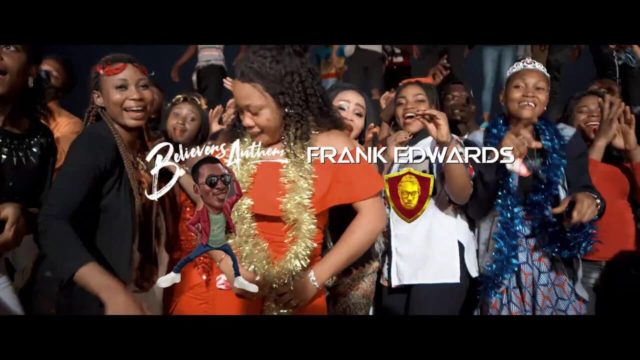 VIDEO: Frank Edwards - Believers Anthem