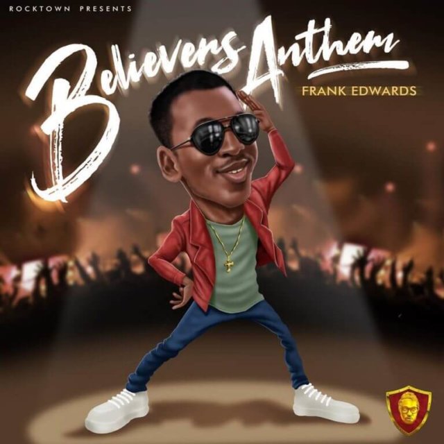 Frank Edwards - Believers Anthem