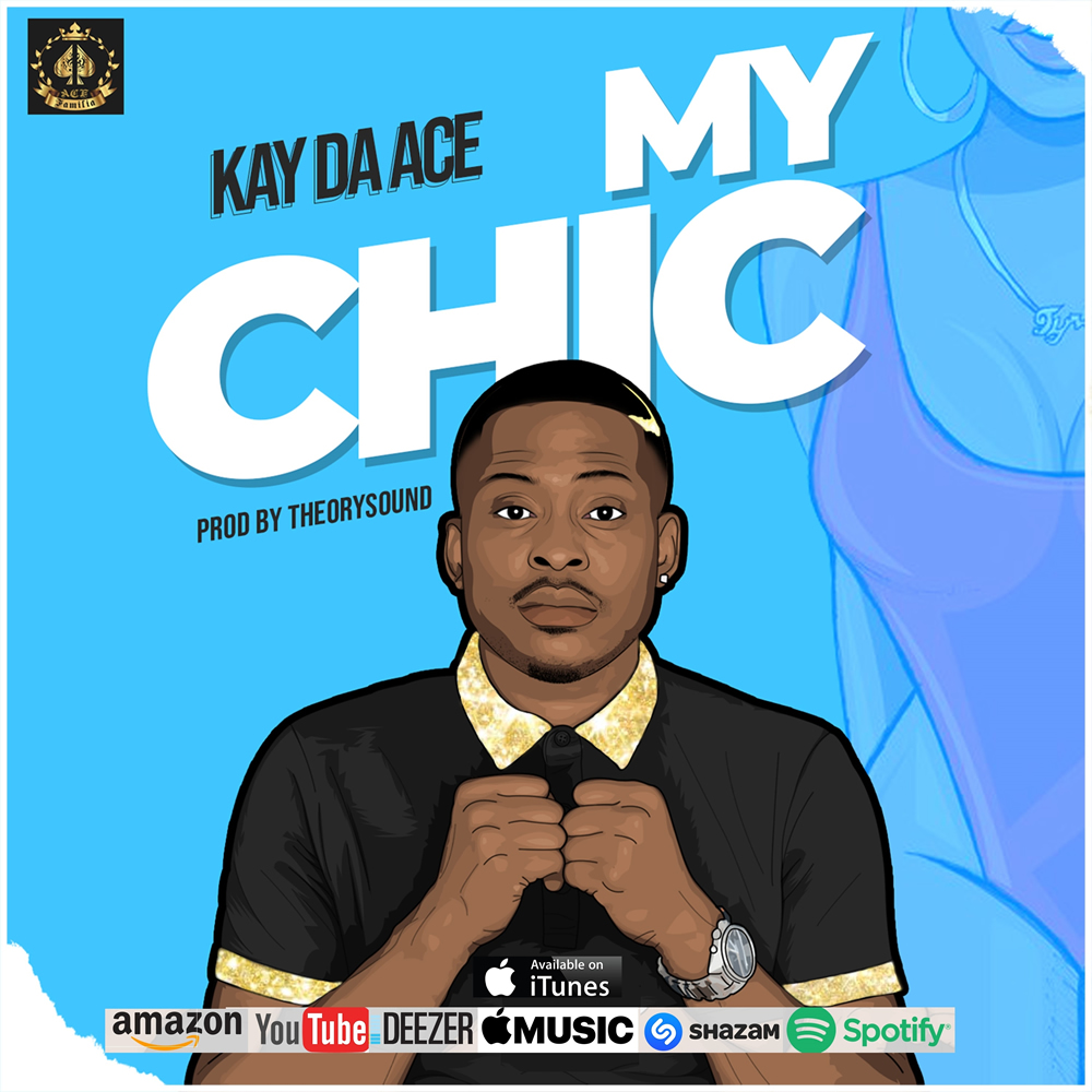 Kay Da Ace – My Chic