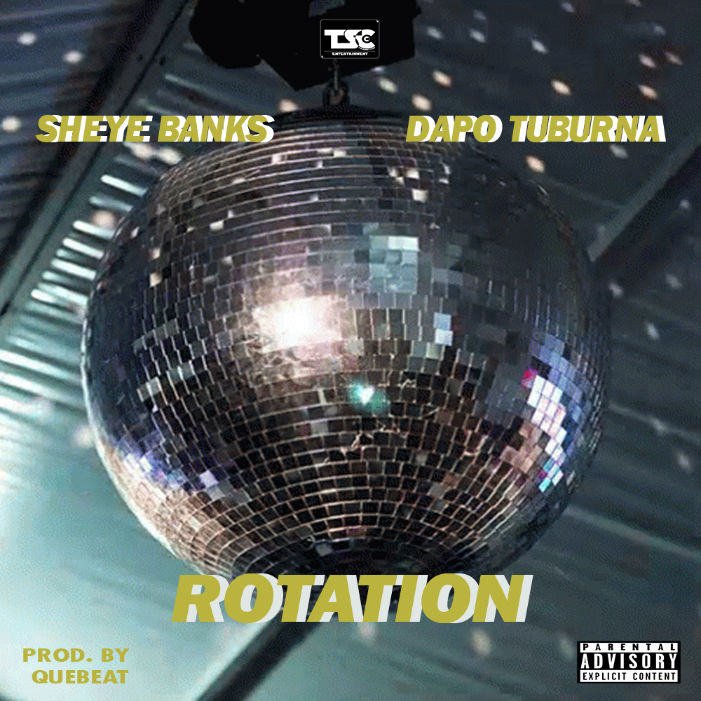 Sheye Banks ft. Dapo Tuburna - Rotation