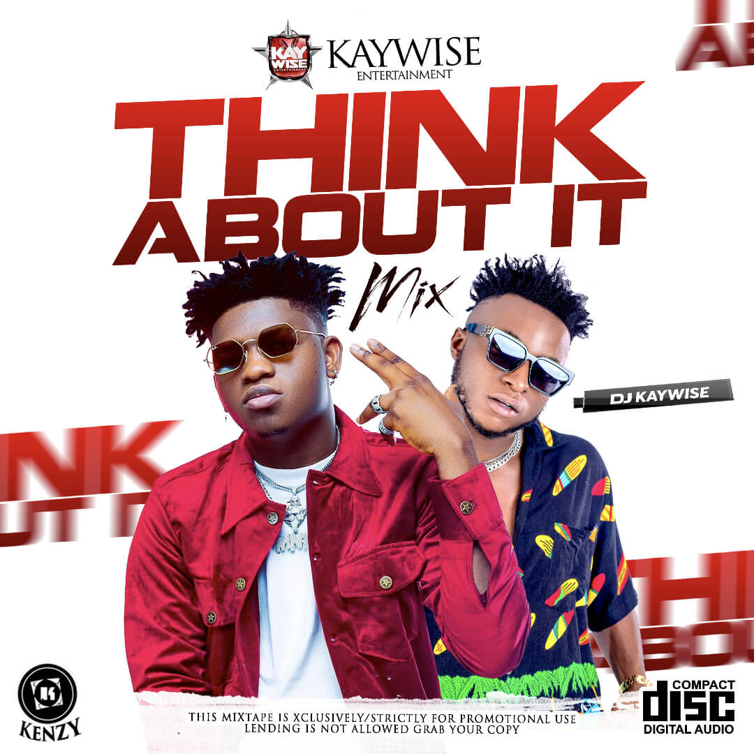 DJ Kaywise Think About It (Mixtape) Download « NotJustOk