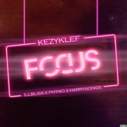 Kezyklef - Focus ft. Phyno, IllBliss & Harrysong