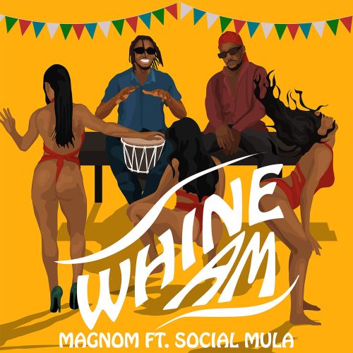 Magnom ft. Social Mula – Whine Am