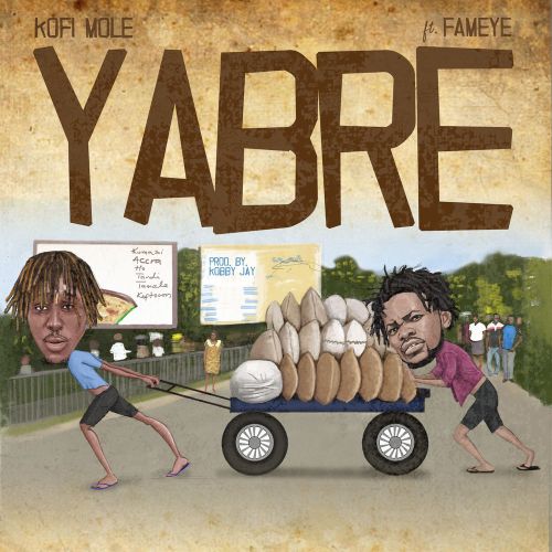 Kofi Mole ft. Fameye – Yabre