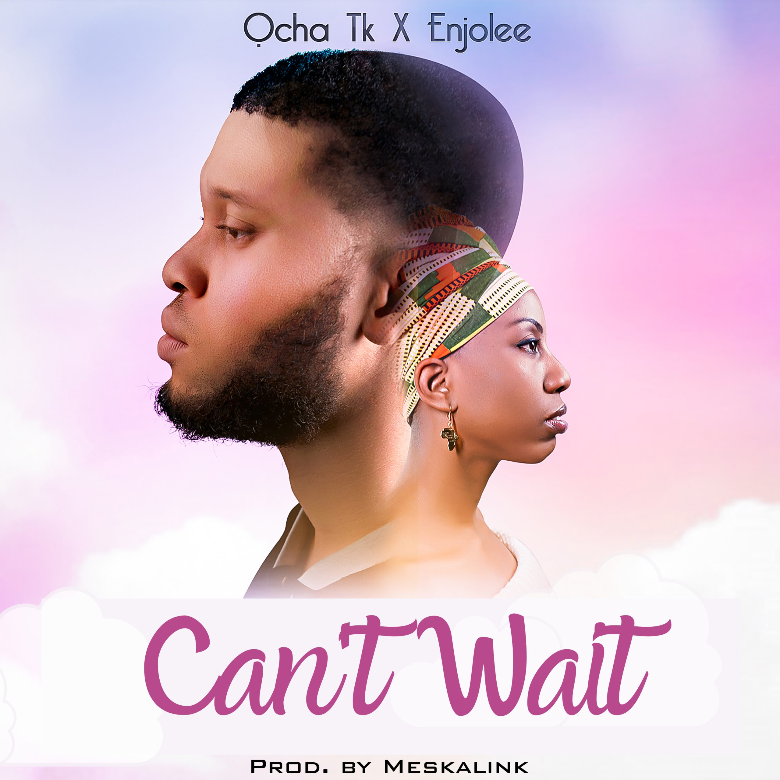 Ocha Tk – Can't Wait ft. Enjolee